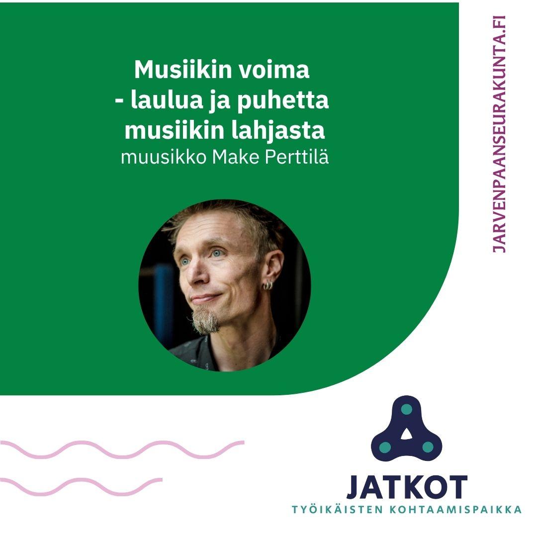 Musiikin voima ja Make Perttilä